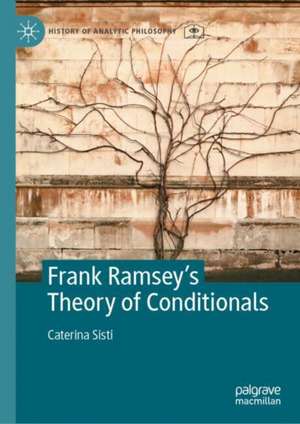 Frank Ramsey's Theory of Conditionals de Caterina Sisti