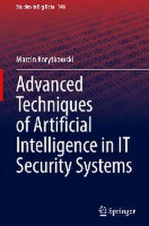 Advanced Techniques of Artificial Intelligence in IT Security Systems de Marcin Korytkowski