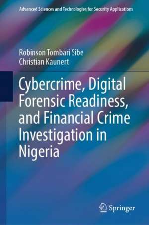 Cybercrime, Digital Forensic Readiness, and Financial Crime Investigation in Nigeria de Robinson Tombari Sibe