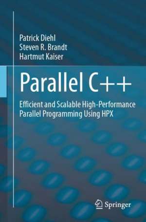 Parallel C++: Efficient and Scalable High-Performance Parallel Programming Using HPX de Patrick Diehl