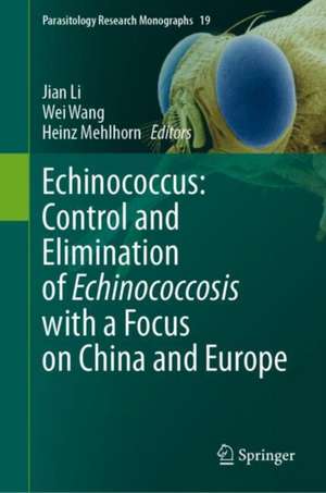 Echinococcus: Control and Elimination of Echinococcosis with a Focus on China and Europe de Jian Li