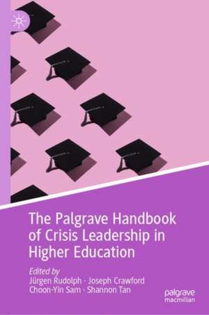 The Palgrave Handbook of Crisis Leadership in Higher Education de Jürgen Rudolph