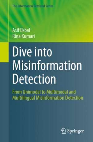 Dive into Misinformation Detection: From Unimodal to Multimodal and Multilingual Misinformation Detection de Asif Ekbal