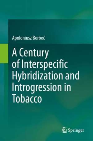 A Century of Interspecific Hybridization and Introgression in Tobacco de Apoloniusz Berbeć