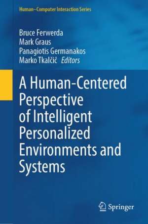 A Human-Centered Perspective of Intelligent Personalized Environments and Systems de Bruce Ferwerda