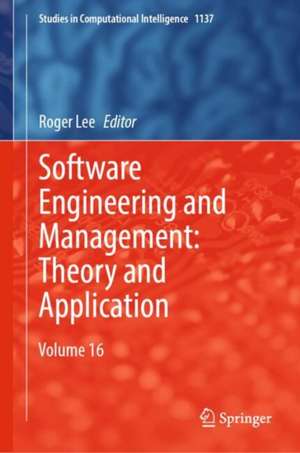 Software Engineering and Management: Theory and Application: Volume 16 de Roger Lee