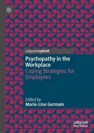 Psychopathy in the Workplace: Coping Strategies for Employees de Marie-Line Germain