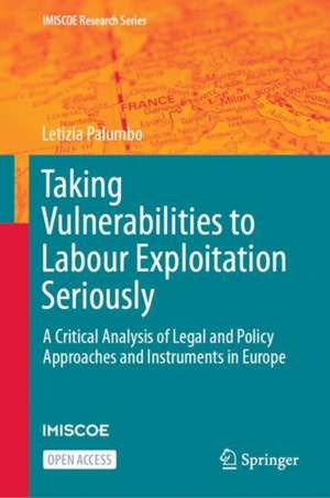 Taking Vulnerabilities to Labour Exploitation Seriously: A Critical Analysis of Legal and Policy Approaches and Instruments in Europe de Letizia Palumbo