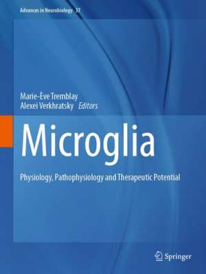 Microglia: Physiology, Pathophysiology and Therapeutic Potential de Marie-Ève Tremblay