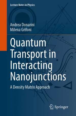 Quantum Transport in Interacting Nanojunctions: A Density Matrix Approach de Andrea Donarini