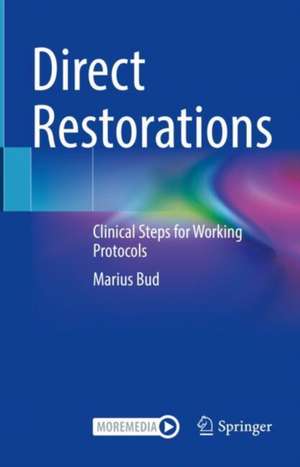 Direct Restorations: Clinical Steps for Working Protocols de Marius Bud