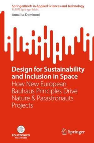 Design for Sustainability and Inclusion in Space: How New European Bauhaus Principles Drive Nature & Parastronauts Projects de Annalisa Dominoni