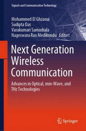 Next Generation Wireless Communication: Advances in Optical, mm-Wave, and THz Technologies de Mohammed El Ghzaoui