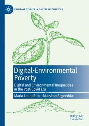 Digital-Environmental Poverty: Digital and environmental inequalities in the post-covid era de Maria Laura Ruiu