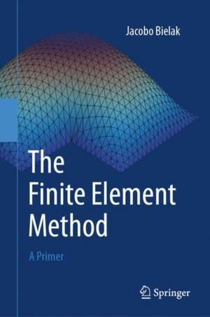 The Finite Element Method de Jacobo Bielak