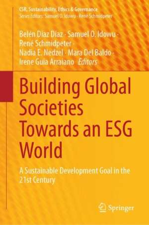 Building Global Societies Towards an ESG World: A Sustainable Development Goal in the 21st Century de Belén Díaz Díaz