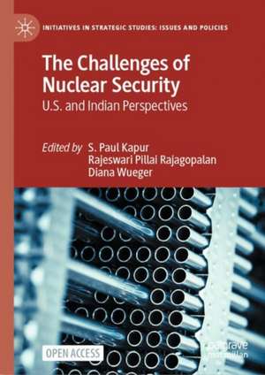 The Challenges of Nuclear Security: U.S. and Indian Perspectives de S. Paul Kapur