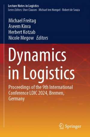 Dynamics in Logistics de Michael Freitag