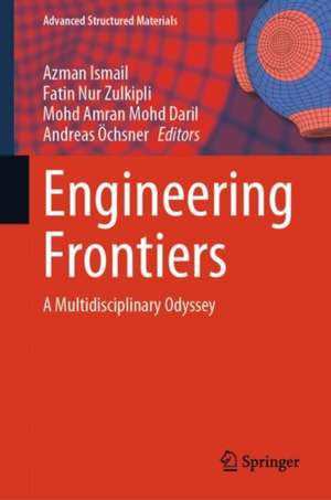 Engineering Frontiers: A Multidisciplinary Odyssey de Azman Ismail