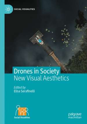 Drones in Society: New Visual Aesthetics de Elisa Serafinelli