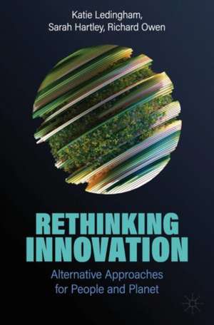 Rethinking Innovation: Alternative Approaches for People and Planet de Katie Ledingham