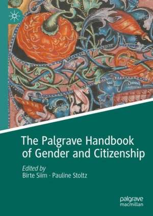 The Palgrave Handbook of Gender and Citizenship de Birte Siim