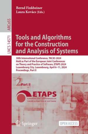 Tools and Algorithms for the Construction and Analysis of Systems: 30th International Conference, TACAS 2024, Held as Part of the European Joint Conferences on Theory and Practice of Software, ETAPS 2024, Luxembourg City, Luxembourg, April 6–11, 2024, Proceedings, Part II de Bernd Finkbeiner