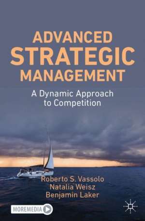 Advanced Strategic Management: A Dynamic Approach to Competition de Roberto S. Vassolo