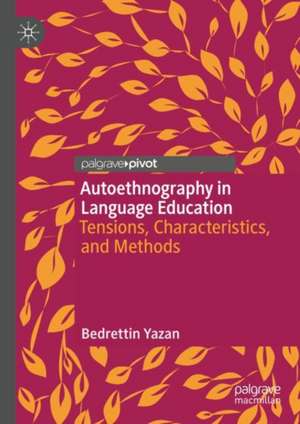 Autoethnography in Language Education: Tensions, Characteristics, and Methods de Bedrettin Yazan