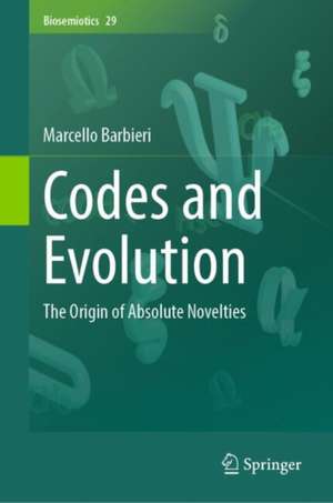 Codes and Evolution: The Origin of Absolute Novelties de Marcello Barbieri