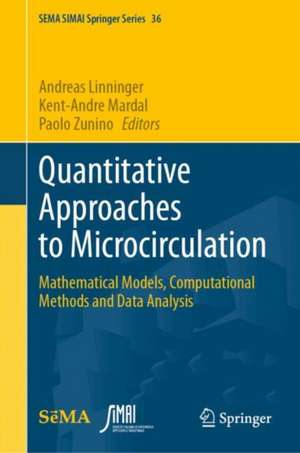 Quantitative Approaches to Microcirculation: Mathematical Models, Computational Methods and Data Analysis de Andreas Linninger