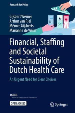 Financial, Staffing and Societal Sustainability of Dutch Health Care: An Urgent Need for Clear Choices de Gijsbert Werner