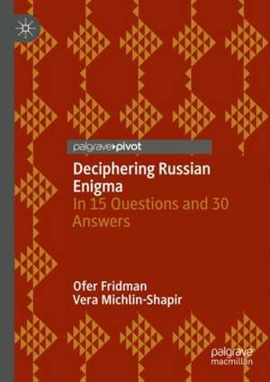 Deciphering Russian Enigma: In 15 Questions and 30 Answers de Ofer Fridman