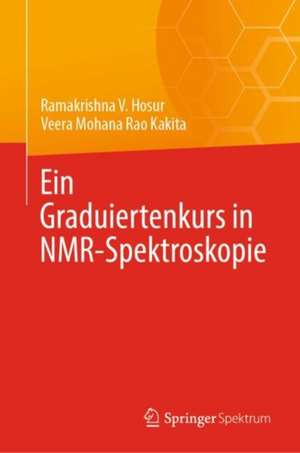 Ein Graduiertenkurs in NMR-Spektroskopie de Ramakrishna V. Hosur