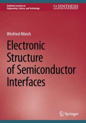 Electronic Structure of Semiconductor Interfaces de Winfried Mönch