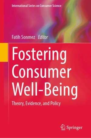 Fostering Consumer Well-Being: Theory, Evidence, and Policy de Fatih Sonmez