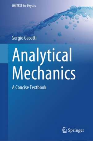 Analytical Mechanics: A Concise Textbook de Sergio Cecotti