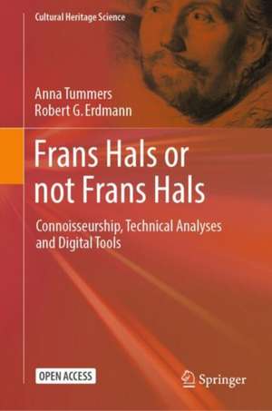 Frans Hals or not Frans Hals: Connoisseurship, Technical Analyses and Digital Tools de Anna Tummers