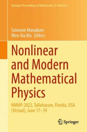Nonlinear and Modern Mathematical Physics: NMMP-2022, Tallahassee, Florida, USA (Virtual), June 17–19 de Solomon Manukure