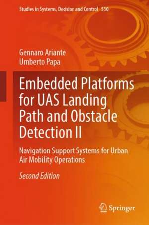 Embedded Platforms for UAS Landing Path and Obstacle Detection II: Navigation Support Systems for Urban Air Mobility Operations de Gennaro Ariante