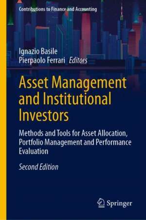 Asset Management and Institutional Investors: Methods and Tools for Asset Allocation, Portfolio Management and Performance Evaluation de Ignazio Basile