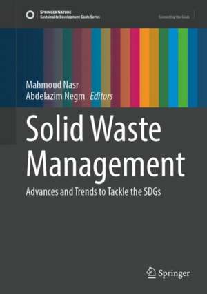 Solid Waste Management: Advances and Trends to Tackle the SDGs de Mahmoud Nasr