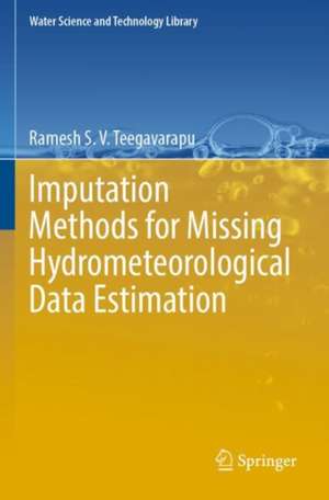 Imputation Methods for Missing Hydrometeorological Data Estimation de Ramesh S. V. Teegavarapu