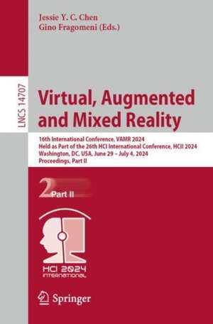 Virtual, Augmented and Mixed Reality: 16th International Conference, VAMR 2024, Held as Part of the 26th HCI International Conference, HCII 2024, Washington, DC, USA, June 29 – July 4, 2024, Proceedings, Part II de Jessie Y. C. Chen