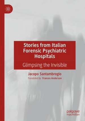 Stories from Italian Forensic Psychiatric Hospitals de Jacopo Santambrogio