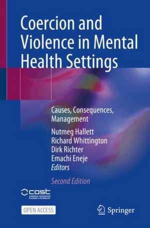 Coercion and Violence in Mental Health Settings: Causes, Consequences, Management de Nutmeg Hallett