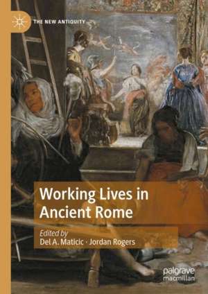 Working Lives in Ancient Rome de Del A. Maticic