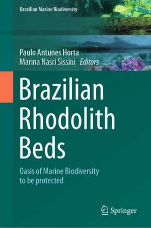 Brazilian Rhodolith Beds: Oasis of Marine Biodiversity to be protected de Paulo Antunes Horta