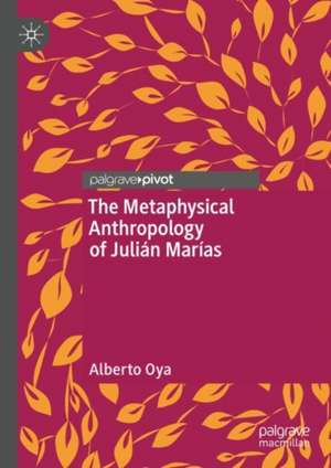 The Metaphysical Anthropology of Julián Marías de Alberto Oya