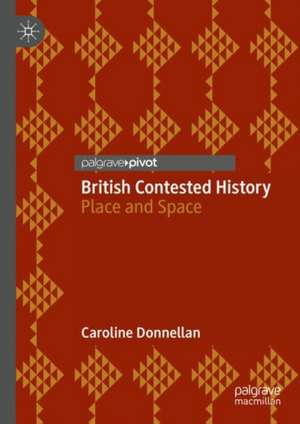 British Contested History: Place and Space de Caroline Donnellan